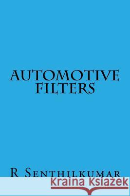 Automotive Filters R. Senthilkumar 9781533478702