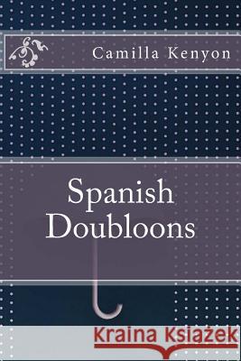 Spanish Doubloons Camilla Kenyon 9781533479464