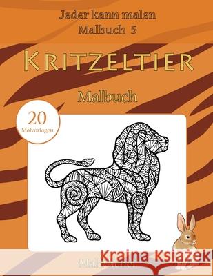 Kritzeltier Malbuch: 20 Malvorlagen Mal-Michel 9781533479594