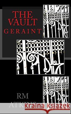 The Vault: Geraint R. M. Atkins 9781533481184 Createspace Independent Publishing Platform