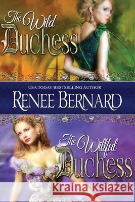 The Wild Duchess / The Willful Duchess Renee Bernard 9781533481511