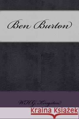 Ben Burton W. H. G. Kingston 9781533482655 Createspace Independent Publishing Platform