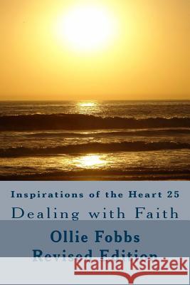 Inspirations of the Heart 25: Dealing with Faith Dr Ollie B. Fobb 9781533483027 Createspace Independent Publishing Platform