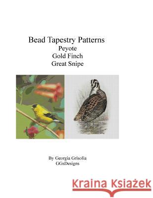 Bead Tapestry Patterns Peyote Gold Finch Great Snipe Georgia Grisolia 9781533483171