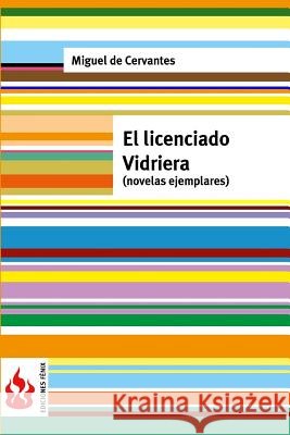 El licenciado vidriera: (novelas ejemplares) Cervantes, Miguel De 9781533483348
