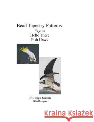 Bead Tapestry Patterns Peyote Hello There Fish Hawk Georgia Grisolia 9781533483454 Createspace Independent Publishing Platform