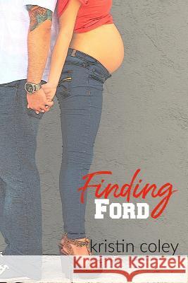Finding Ford Kristin Coley 9781533483812 Createspace Independent Publishing Platform