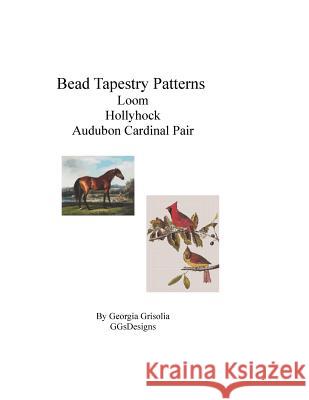 Bead Tapestry Patterns Loom Hollyhock by george stubbs audubon cardinal pair Grisolia, Georgia 9781533483904