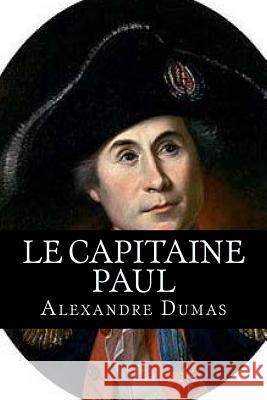 Le Capitaine Paul Alexandre Dumas Edibooks 9781533485410 Createspace Independent Publishing Platform