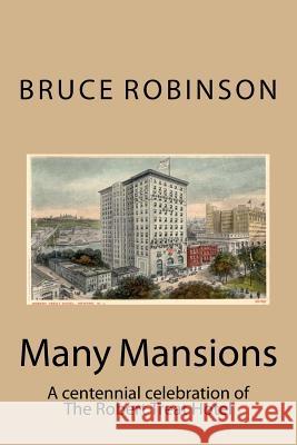 Many Mansions: A centennial celebration of The Robert Treat Hotel Bruce Robinson 9781533485786 Createspace Independent Publishing Platform