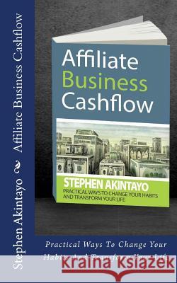 Affiliate Business Cashflow MR Stephen Akintayo 9781533487629