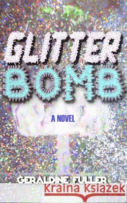 Glitter Bomb Geraldine Fuller 9781533488466