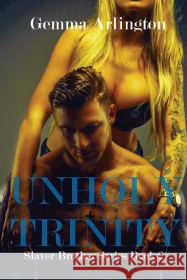 Unholy Trinity Ann Mickan Gemma Arlington 9781533488701 Createspace Independent Publishing Platform