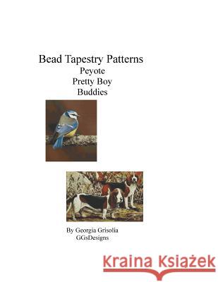 Bead Tapestry Patterns Peyote Pretty Boy Buddies Georgia Grisolia 9781533488732