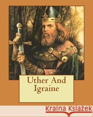 Uther And Igraine Deeping, Warwick 9781533489715
