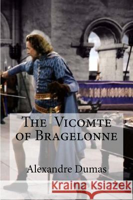 The Vicomte of Bragelonne Alexandre Dumas Edibooks 9781533489890 Createspace Independent Publishing Platform