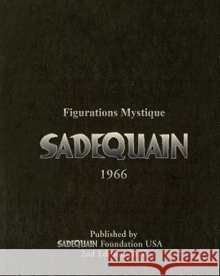 Figurations Mystique by SADEQUAIN: 1966 Ahmad, Salman 9781533490582