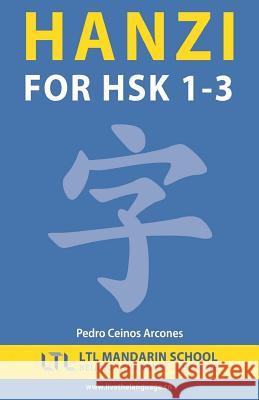 Hanzi for HSK 1-3 The Ltl Mandarin Schoool Team 9781533491985 Createspace Independent Publishing Platform