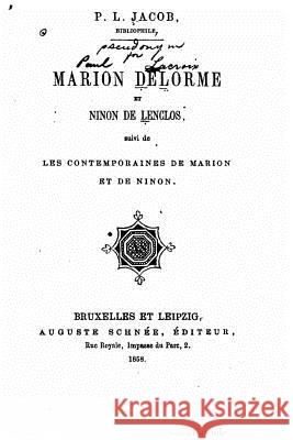 P.L. Jacob, bibliophile, Marion Delorme et Ninon de Lenclos Jacob, P. L. 9781533492470 Createspace Independent Publishing Platform