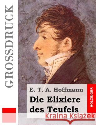 Die Elixiere des Teufels (Großdruck) Hoffmann, E. T. a. 9781533493248 Createspace Independent Publishing Platform