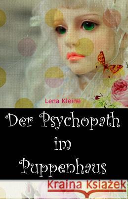 Der Psychopath im Puppenhaus Kleine, Lena 9781533493347 Createspace Independent Publishing Platform