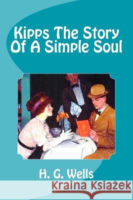 Kipps The Story Of A Simple Soul Saguez, Edinson 9781533494306 Createspace Independent Publishing Platform