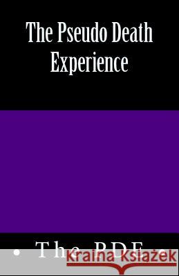 The Pseudo Death Experience: The P D E R. Pasinsk 9781533494351 Createspace Independent Publishing Platform