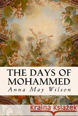 The Days of Mohammed Anna May Wilson 9781533494382