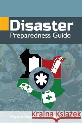 Disaster Preparedness Guide: Mitigation, Rescue and Coping Skills Mr Fred Majiwa 9781533494986 Createspace Independent Publishing Platform