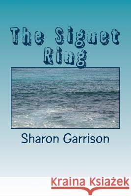 The Signet Ring Sharon Garrison 9781533496416