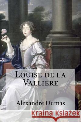 Louise de la Valliere Alexandre Dumas Edibooks 9781533497345 Createspace Independent Publishing Platform