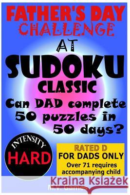 Father's Day Sudoku Challenge - Hard: 50 Puzzles in 50 Days Mauricio Vergara 9781533498526 Createspace Independent Publishing Platform