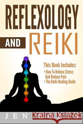 Reflexology: Reiki - 2 books in 1 Solis, Jen 9781533498885