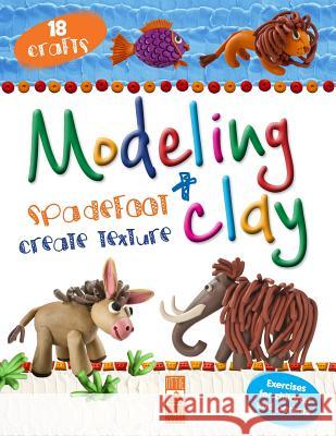 Modeling Clay + spadefoot + create texture Maslyak, Inna 9781533499974 Createspace Independent Publishing Platform