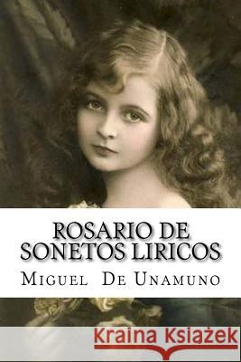 Rosario de sonetos liricos Unamuno, Miguel de 9781533501202 Createspace Independent Publishing Platform