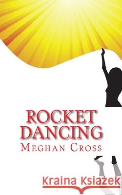 Rocket Dancing Meghan Cross 9781533501516 Createspace Independent Publishing Platform