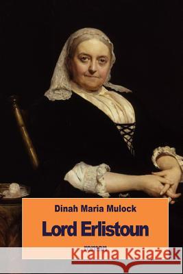 Lord Erlistoun Dinah Maria Mulock Pauline D 9781533501721 Createspace Independent Publishing Platform