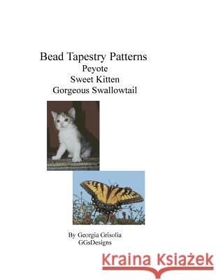 Bead Tapestry Patterns Peyote Sweet Kitten Gorgeous Swallowtail Georgia Grisolia 9781533502407