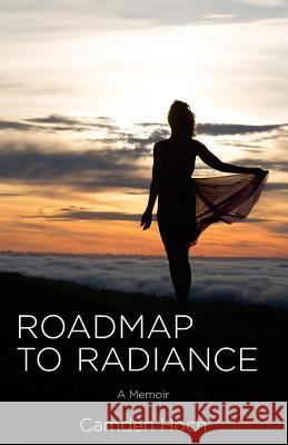 Roadmap to Radiance: A memoir Hoch, Camden 9781533502612