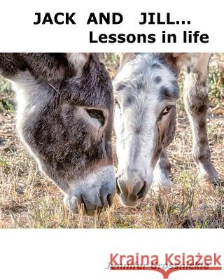 Jack and Jill... Lessons In Life Grossnickle, Jennifer 9781533503718 Createspace Independent Publishing Platform