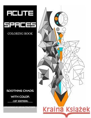 Acute Spaces: Coloring Book Devin M. Frutiger 9781533504081 Createspace Independent Publishing Platform