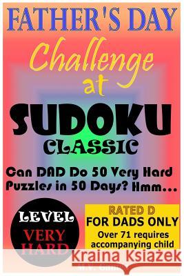 Father's Day Sudoku Challenge - Very Hard: 50 puzzles in 50 days Vergara, Mauricio 9781533506139 Createspace Independent Publishing Platform