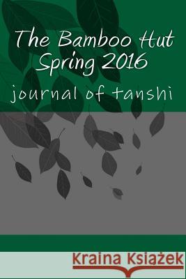 The Bamboo Hut Spring 2016 Steve Wilkinson 9781533507037 Createspace Independent Publishing Platform