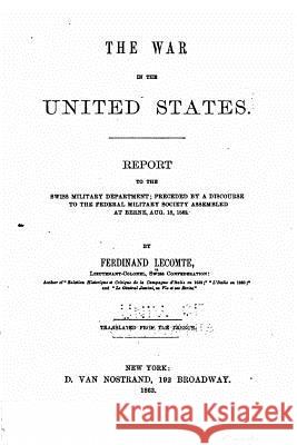 The war in the United States Lecomte, Ferdinand 9781533507181 Createspace Independent Publishing Platform