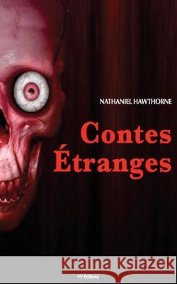 Contes étranges Hawthorne, Nathaniel 9781533507952