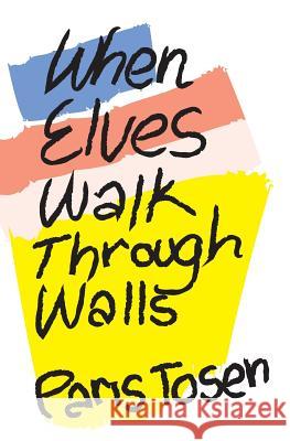 When Elves Walk Through Walls Paris Tosen Paris Tosen 9781533508355 Createspace Independent Publishing Platform