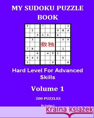 My Sudoku Puzzle Book: Hard Level For Advanced Skills Judge J 9781533509857