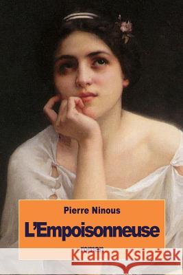 L'Empoisonneuse Pierre Ninous 9781533510075 Createspace Independent Publishing Platform