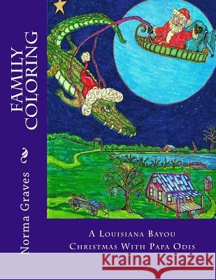 A Louisiana Bayou Christmas With Papa Odis Graves, Norma J. 9781533510372 Createspace Independent Publishing Platform