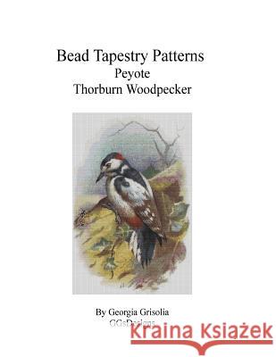 Bead Tapestry Patterns Peyote Thorburn Woodpecker Georgia Grisolia 9781533510648